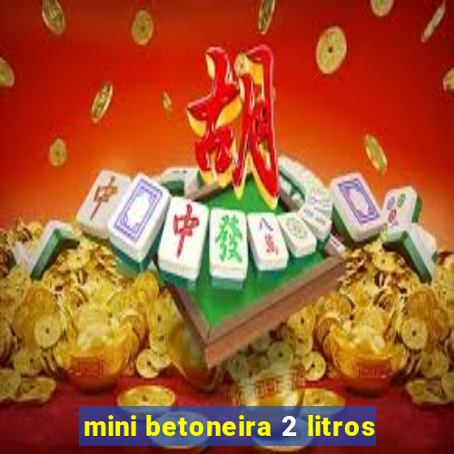 mini betoneira 2 litros